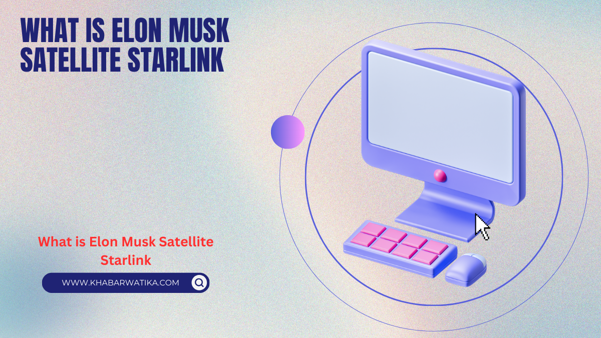 What is Elon Musk Satellite Starlink